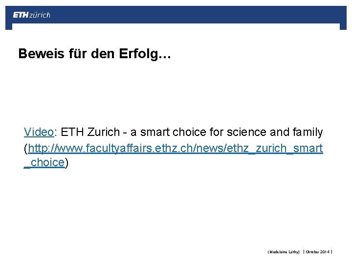 Beweis für den Erfolg… Video: ETH Zurich - a smart choice for science and