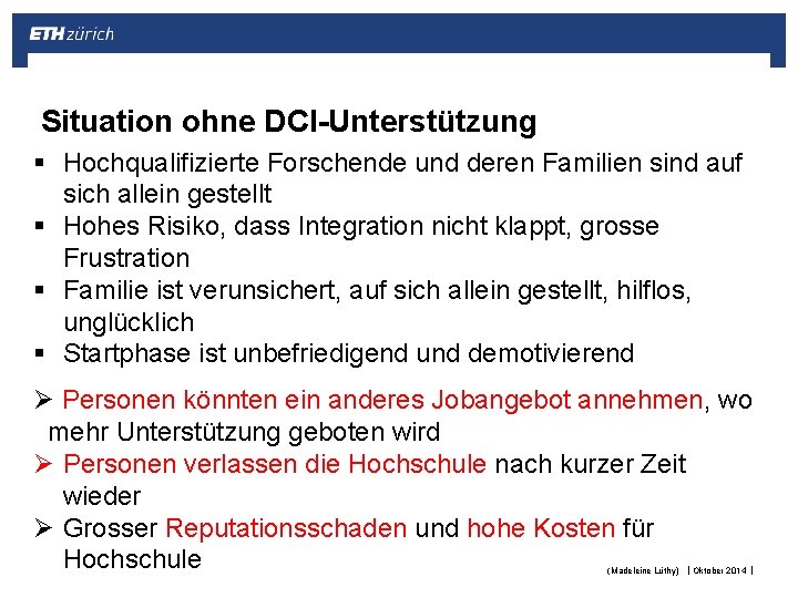 Situation ohne DCI-Unterstützung § Hochqualifizierte Forschende und deren Familien sind auf sich allein gestellt