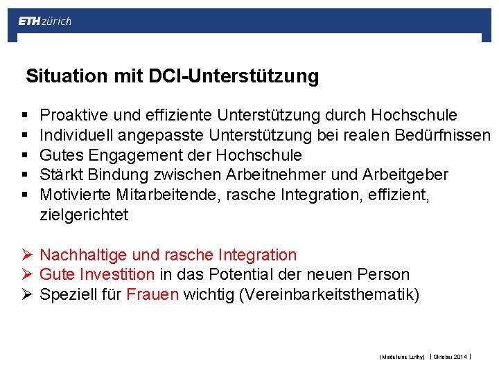 Situation mit DCI-Unterstützung § § § Proaktive und effiziente Unterstützung durch Hochschule Individuell angepasste