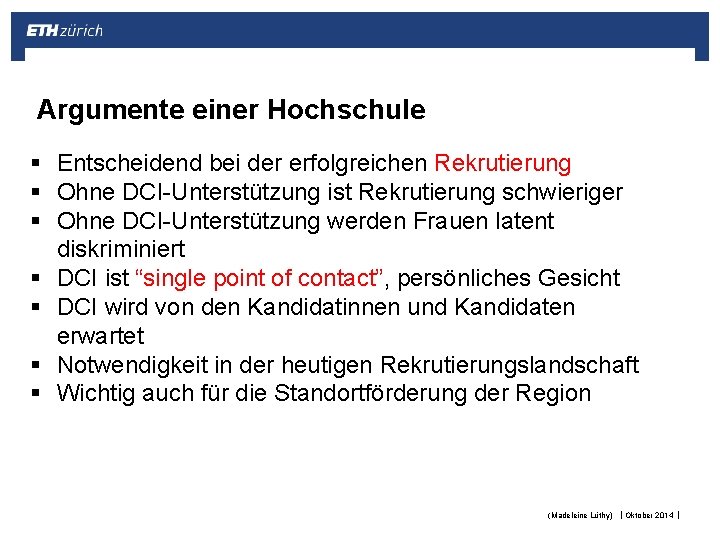 Argumente einer Hochschule § Entscheidend bei der erfolgreichen Rekrutierung § Ohne DCI-Unterstützung ist Rekrutierung