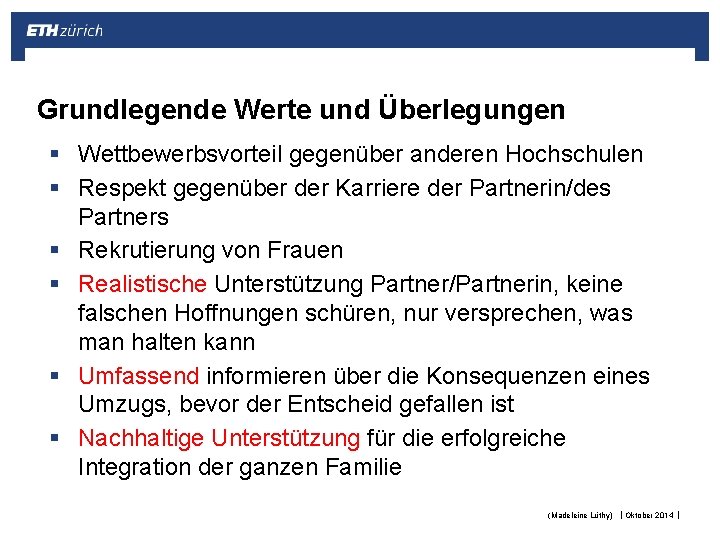 Grundlegende Werte und Überlegungen § Wettbewerbsvorteil gegenüber anderen Hochschulen § Respekt gegenüber der Karriere