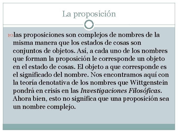 La proposición las proposiciones son complejos de nombres de la misma manera que los