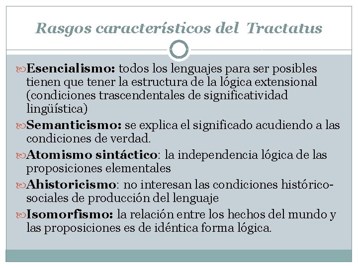 Rasgos característicos del Tractatus Esencialismo: todos lenguajes para ser posibles tienen que tener la