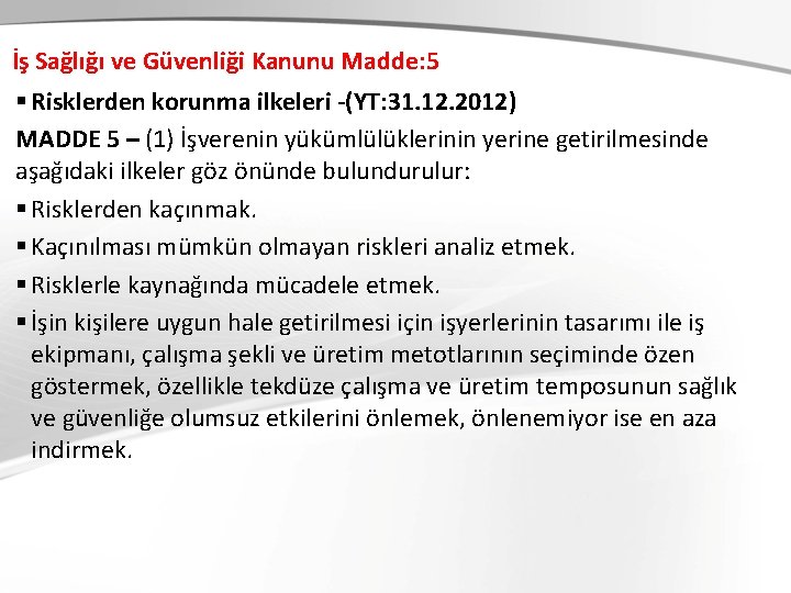 İş Sağlığı ve Güvenliği Kanunu Madde: 5 § Risklerden korunma ilkeleri -(YT: 31. 12.