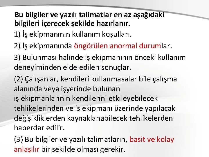 Bu bilgiler ve yazılı talimatlar en az aşağıdaki bilgileri içerecek şekilde hazırlanır. 1) İş