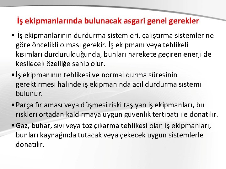 İş ekipmanlarında bulunacak asgari genel gerekler § İş ekipmanlarının durdurma sistemleri, çalıştırma sistemlerine göre