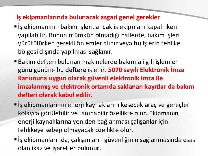 İş ekipmanlarında bulunacak asgari genel gerekler § İş ekipmanının bakım işleri, ancak iş ekipmanı