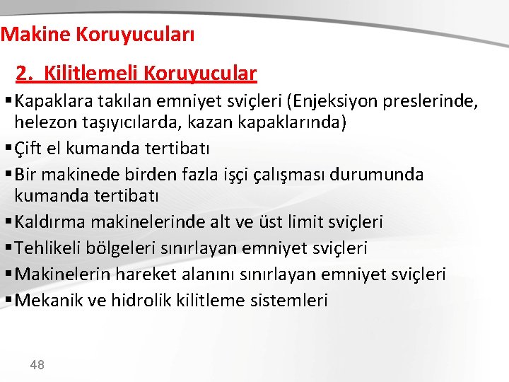 Makine Koruyucuları 22. Kilitlemeli Koruyucular § Kapaklara takılan emniyet sviçleri (Enjeksiyon preslerinde, helezon taşıyıcılarda,