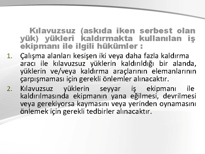 Kılavuzsuz (askıda iken serbest olan yük) yükleri kaldırmakta kullanılan iş ekipmanı ile ilgili hükümler