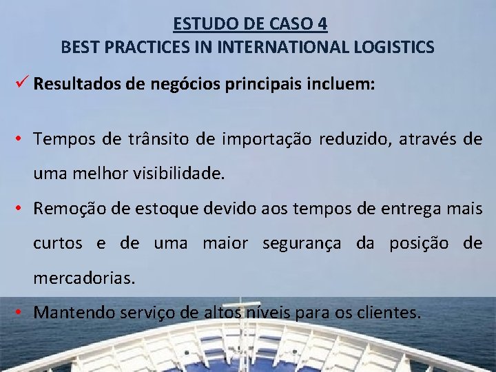 ESTUDO DE CASO 4 BEST PRACTICES IN INTERNATIONAL LOGISTICS ü Resultados de negócios principais