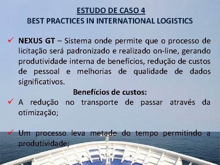 ESTUDO DE CASO 4 BEST PRACTICES IN INTERNATIONAL LOGISTICS ü NEXUS GT – Sistema