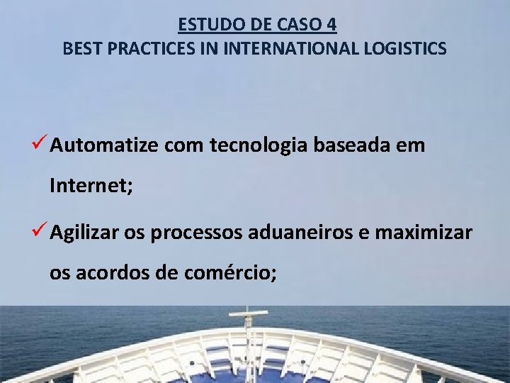 ESTUDO DE CASO 4 BEST PRACTICES IN INTERNATIONAL LOGISTICS ü Automatize com tecnologia baseada