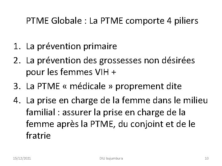 PTME Globale : La PTME comporte 4 piliers 1. La prévention primaire 2. La