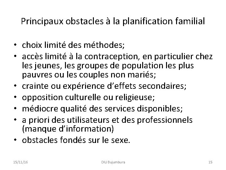 Principaux obstacles à la planification familial • choix limité des méthodes; • accès limité