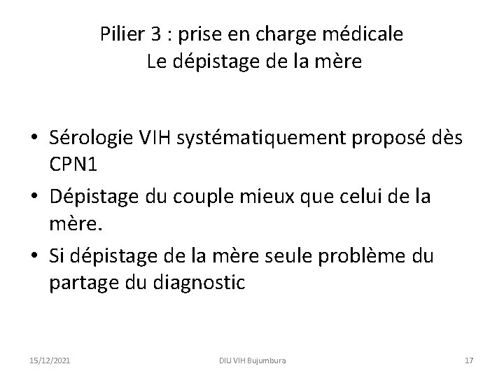 Pilier 3 : prise en charge médicale Le dépistage de la mère • Sérologie