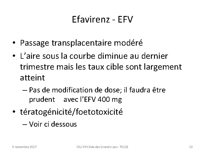 Efavirenz - EFV • Passage transplacentaire modéré • L’aire sous la courbe diminue au