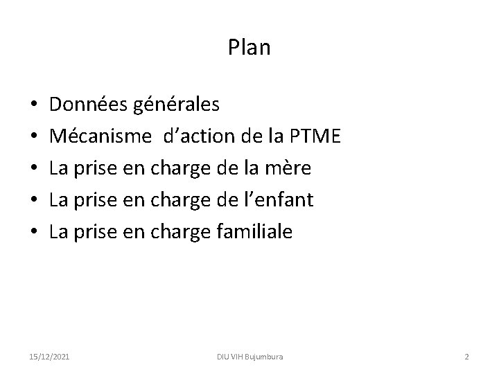 Plan • • • Données générales Mécanisme d’action de la PTME La prise en