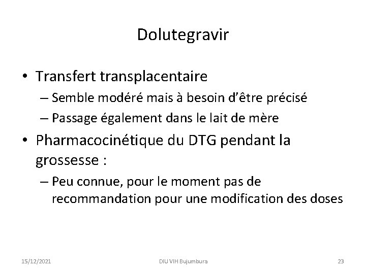 Dolutegravir • Transfert transplacentaire – Semble modéré mais à besoin d’être précisé – Passage