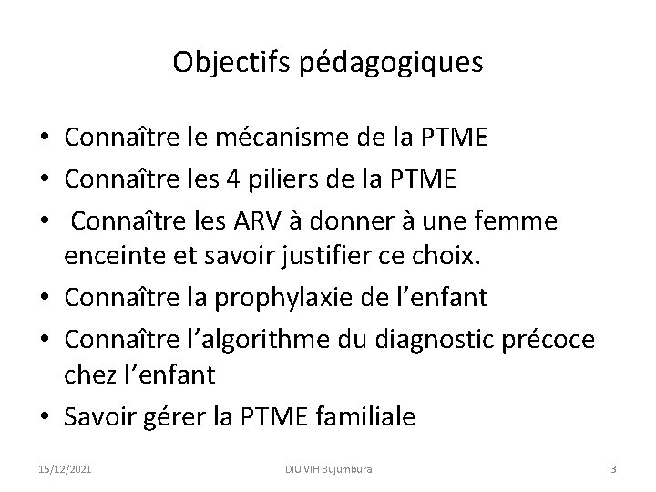 Objectifs pédagogiques • Connaître le mécanisme de la PTME • Connaître les 4 piliers