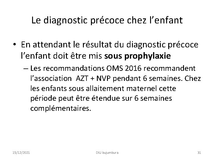 Le diagnostic précoce chez l’enfant • En attendant le résultat du diagnostic précoce l’enfant