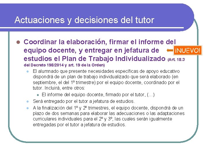 Actuaciones y decisiones del tutor l Coordinar la elaboración, firmar el informe del equipo