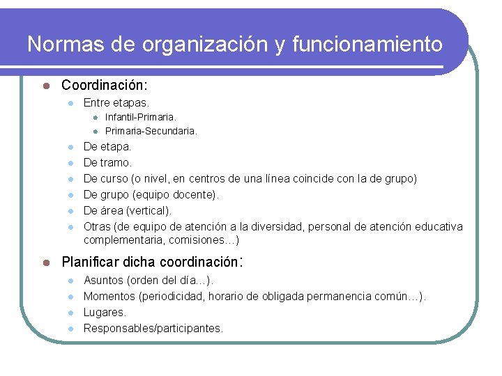Normas de organización y funcionamiento l Coordinación: l Entre etapas. l l l l