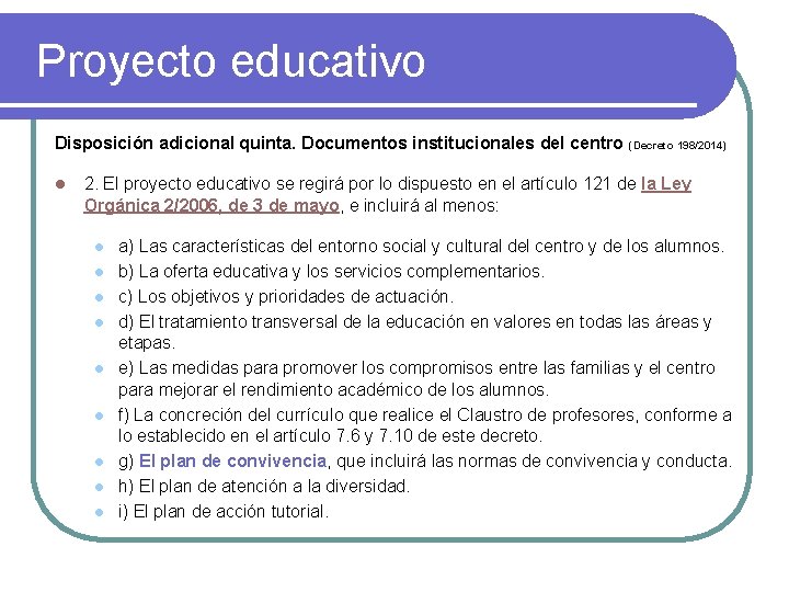 Proyecto educativo Disposición adicional quinta. Documentos institucionales del centro l (Decreto 198/2014) 2. El