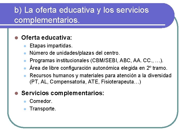 b) La oferta educativa y los servicios complementarios. l Oferta educativa: l l l