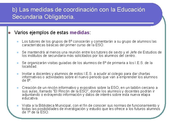 b) Las medidas de coordinación con la Educación Secundaria Obligatoria. l Varios ejemplos de