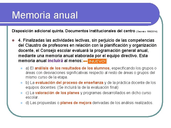 Memoria anual Disposición adicional quinta. Documentos institucionales del centro l (Decreto 198/2014) 4. Finalizadas