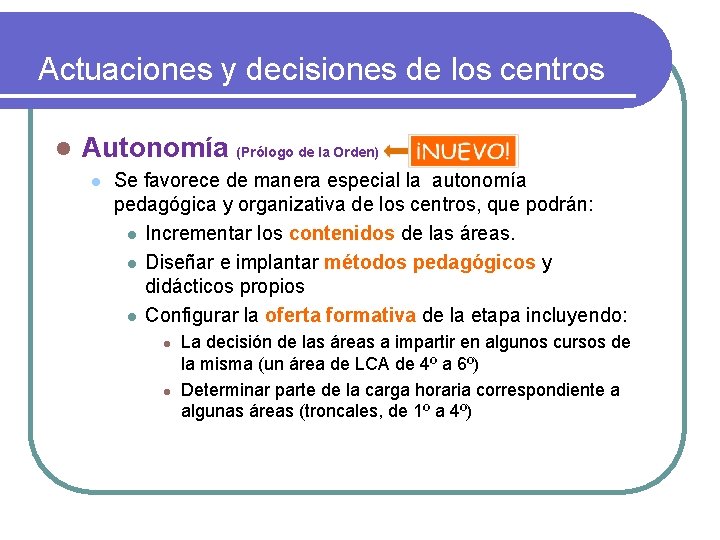 Actuaciones y decisiones de los centros l Autonomía (Prólogo de la Orden) l Se