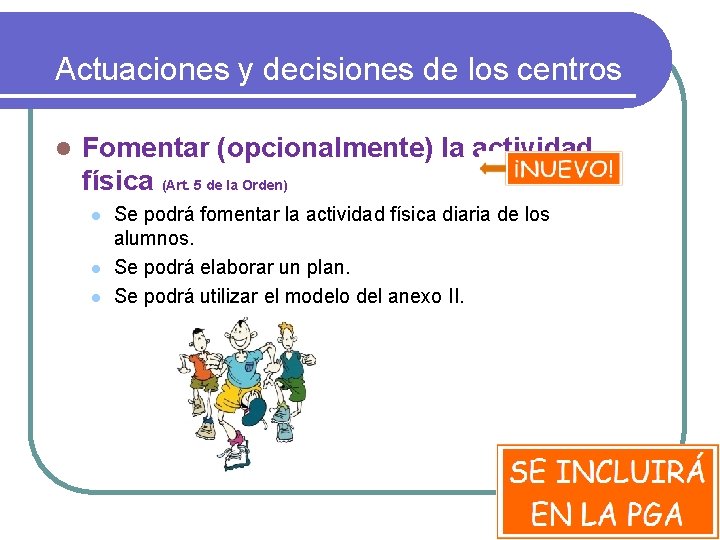 Actuaciones y decisiones de los centros l Fomentar (opcionalmente) la actividad física (Art. 5