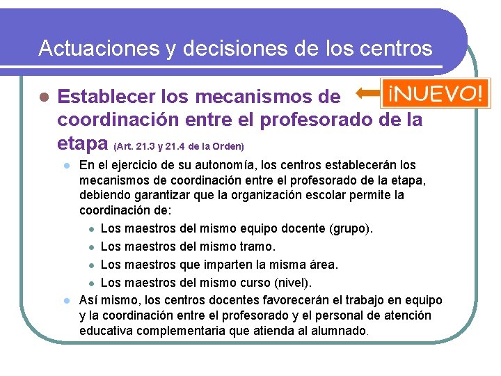 Actuaciones y decisiones de los centros l Establecer los mecanismos de coordinación entre el