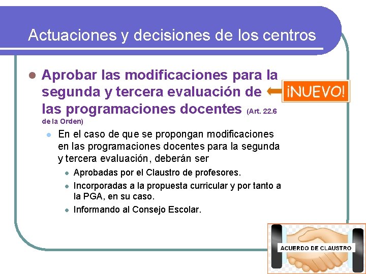 Actuaciones y decisiones de los centros l Aprobar las modificaciones para la segunda y