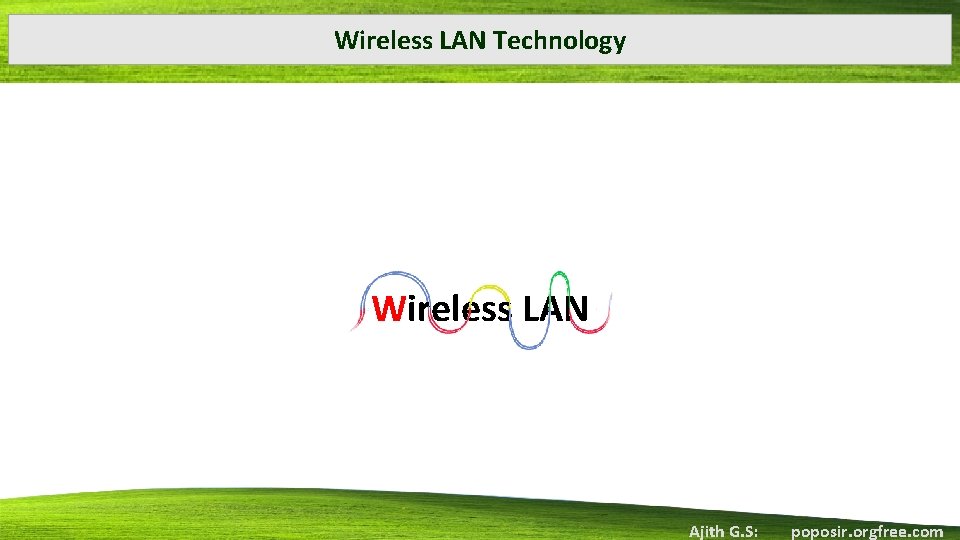 Wireless LAN Technology Wireless LAN Ajith G. S: poposir. orgfree. com 