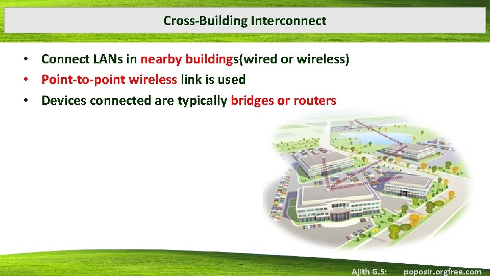 Cross-Building Interconnect • Connect LANs in nearby buildings(wired or wireless) • Point-to-point wireless link