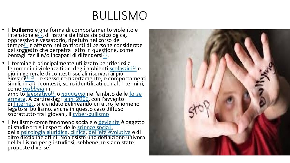 BULLISMO • Il bullismo è una forma di comportamento violento e intenzionale[1], di natura