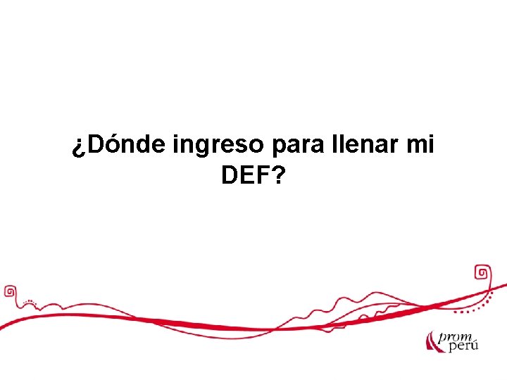 ¿Dónde ingreso para llenar mi DEF? 