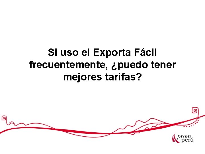 Si uso el Exporta Fácil frecuentemente, ¿puedo tener mejores tarifas? 