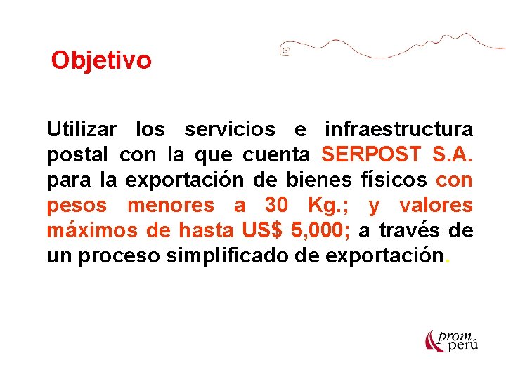 Objetivo Utilizar los servicios e infraestructura postal con la que cuenta SERPOST S. A.