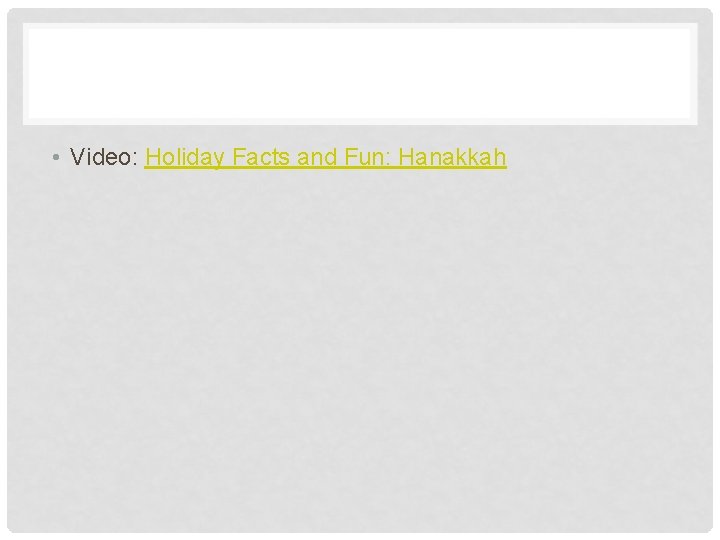  • Video: Holiday Facts and Fun: Hanakkah 