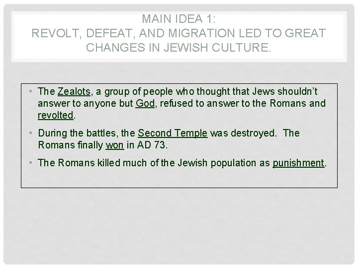 MAIN IDEA 1: REVOLT, DEFEAT, AND MIGRATION LED TO GREAT CHANGES IN JEWISH CULTURE.