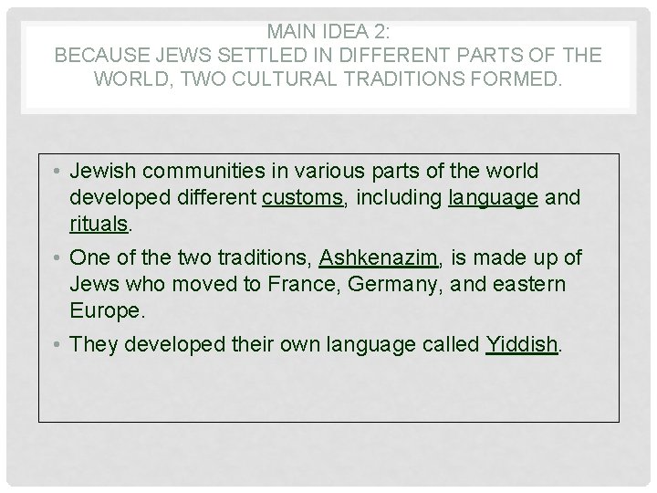 MAIN IDEA 2: BECAUSE JEWS SETTLED IN DIFFERENT PARTS OF THE WORLD, TWO CULTURAL