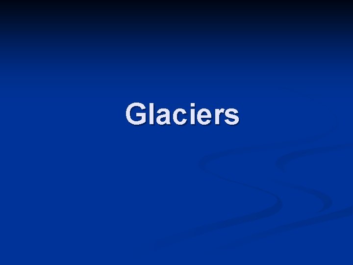 Glaciers 