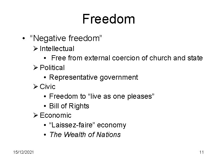 Freedom • “Negative freedom” Ø Intellectual • Free from external coercion of church and