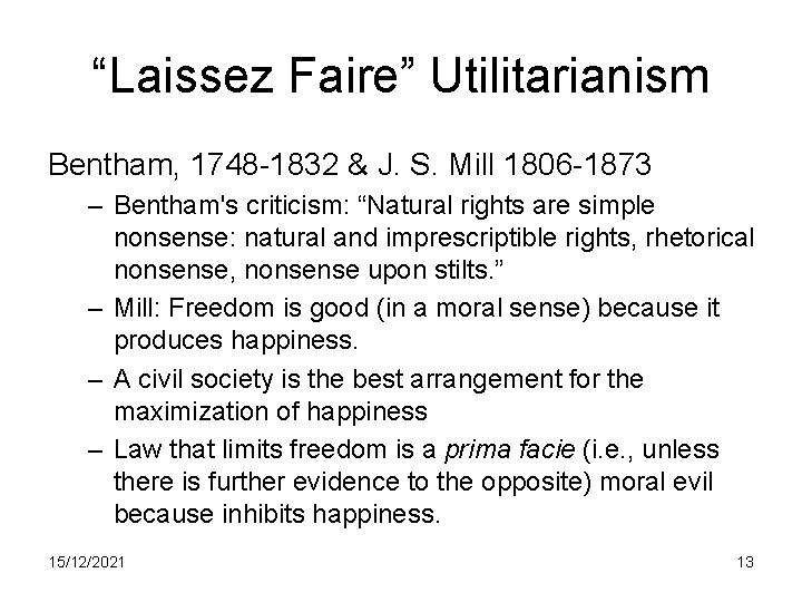 “Laissez Faire” Utilitarianism Bentham, 1748 -1832 & J. S. Mill 1806 -1873 – Bentham's