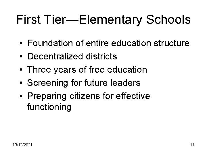 First Tier—Elementary Schools • • • Foundation of entire education structure Decentralized districts Three