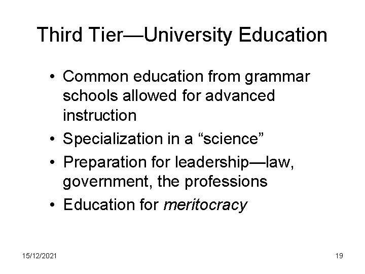 Third Tier—University Education • Common education from grammar schools allowed for advanced instruction •