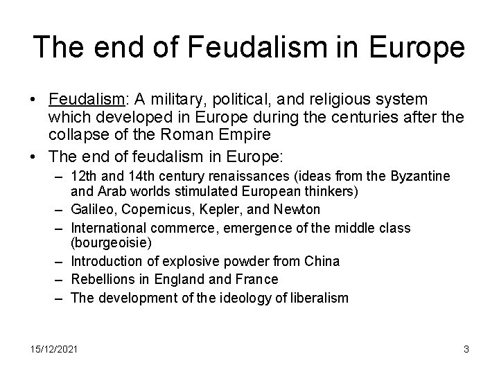 The end of Feudalism in Europe • Feudalism: A military, political, and religious system