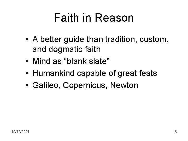 Faith in Reason • A better guide than tradition, custom, and dogmatic faith •